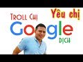 Troll lại Google - Google Nói Chuyện Hài Kinh Khủng - Huy Hùng Tv