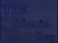 The Bionic Boy