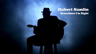 Hubert Sumlin - Sometimes I'm Right