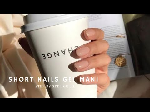 STEP BY STEP GEL SHORT NAILS MANICURE FOR BEGINNERS // MY SECRETS - YouTube