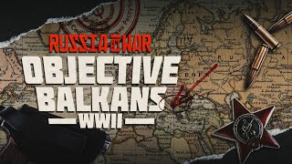 Russia at War: Objective Balkans WWII (Official Trailer)