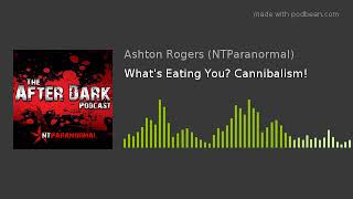 What's Eating You? Cannibalism!