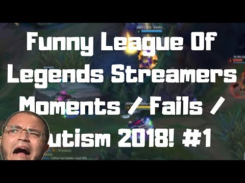 Funny League Of Legends Moments / Fails / Autism 2018! #1