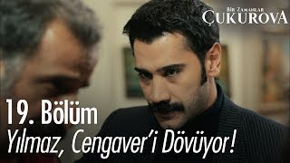 Yılmaz, Cengaveri Dövüyor - Bir Zamanlar Ova 19. Bölüm