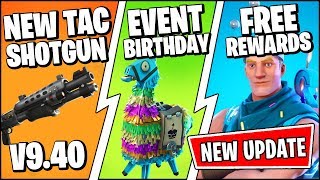 *NEW* Fortnite Update *RIGHT NOW* | 2ND BIRTHDAY FREE REWARDS, EVENT, NEW TAC (Patch Notes v9.40)