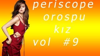 Periscope Orospu Kızlar Vol 9