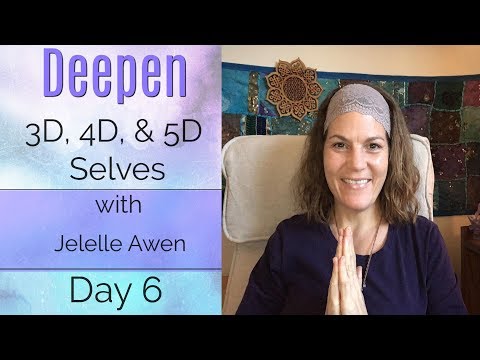3D/4D/5D Selves Guided Meditation: Day 6 - Deepen 33 Days W/Jelelle Awen