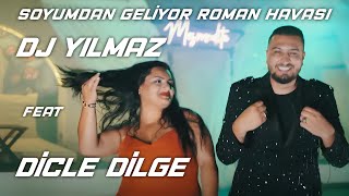 Dj Yılmaz Feat Dicle Dilge - Soyumdan Geliyor Roman Havası