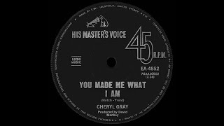 Watch Cheryl Gray You Made Me What I Am video