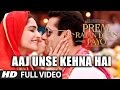 Aaj Unse Kehna Hai FULL VIDEO Song | Prem Ratan Dhan Payo Songs | Female Version | T-Series