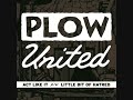 "Act Like It" - Plow United