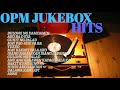 OPM JUKEBOX HITS - Best OPM Jukebox Song 2020