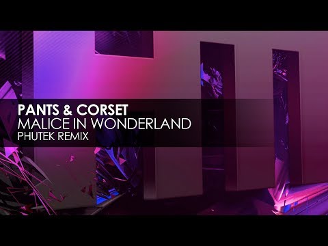 Pants &amp; Corset - Malice In Wonderland (Phutek Remix)