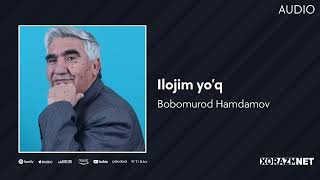 Bobomurod Hamdamov - Ilojim Yo'q | Бобомурод Хамдамов - Иложим Йук (Audio)