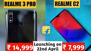 Realme 3 Pro & Realme C2 Launching on 22nd April|Specification,Price & Official launch date in India