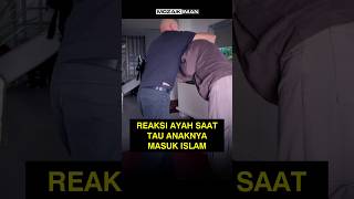 Reaksi Ayah Ketika Tau Putrinya Jadi Mualaf