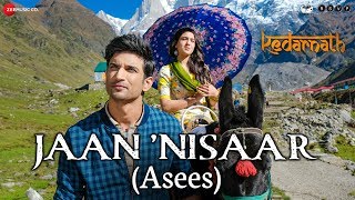 Kedarnath | Jaan Nisaar by Asees Kaur | Sushant Rajput | Sara Ali Khan | Amitabh