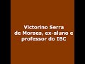 Projeto Memória IBC - depoimento do prof. Victorino Serra de Moraes