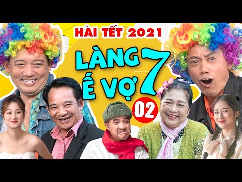 Hài Tết 2021 | Làng Ế Vợ 7 - Tập 2 | Phim Hài Tết 2021 Chiến Thắng, Bình Trọng, Quang Tèo Mới Nhất