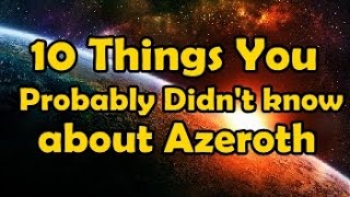 10 Things You Probably Didnt Know About Azeroth 10 Things You Probably Didnt Know About Azeroth