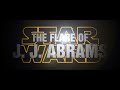 Star Wars: In the Style of JJ Abrams | The Flare is Strong With This One