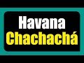 Camila Cabello ft. Young Thug - Havana [Chachachá Remix] (2017)