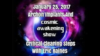 Archon Implants And Critical Clearing Steps With Eric Raines - Cosmic Awakening Show