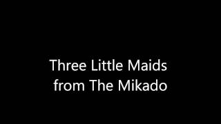 Three Little Maids From The Mikado Three Little Maids From The Mikado