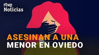 Oviedo Detienen Al Presunto Asesino De Una Niña De 14 Años I Rtve Noticias