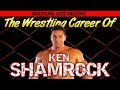 The Wrestling Career of Ken Shamrock