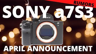 Sony A7S3 Rumors Leaked April Announcement?