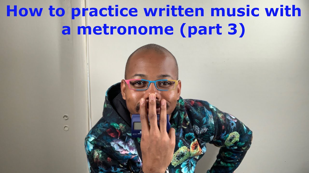How to use a metronome to practice written music effectively! (part 3)