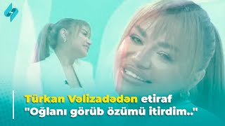 Türkan Vəlizadədən etiraf \