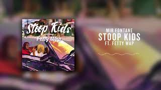 Watch Mir Fontane Stoop Kids feat Fetty Wap video