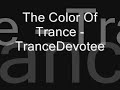 Видео The Color Of Trance - TranceDevotee