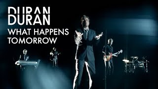 Watch Duran Duran What Happens Tomorrow video