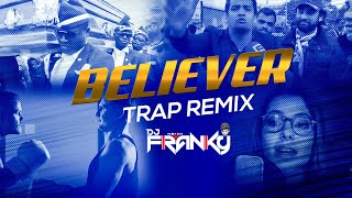 Believer - Trap Remix - Dj Franky Full Hq Video Out Now
