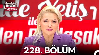 Zahide Yetiş Ile Yeniden Başlasak 2. Sezon 228. Bölüm 16 Ekim 2024