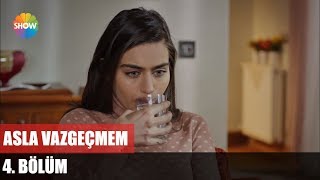 Asla Vazgeçmem 4.Bölüm ᴴᴰ Asla Vazgeçmem 4.Bölüm ᴴᴰ