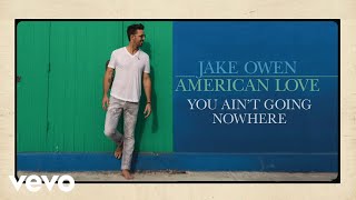 Watch Jake Owen You Aint Going Nowhere video