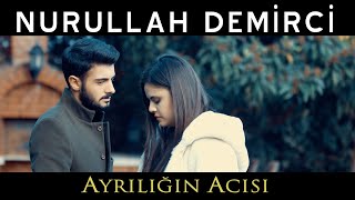 NURULLAH DEMİRCİ - AYRILIĞIN ACISI ( Music )