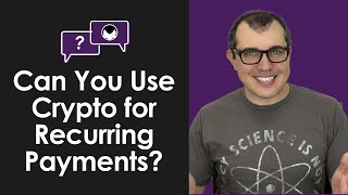 Bitcoin Q&A: Can You Use Crypto for Recurring Payments?