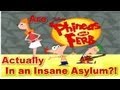 Cartoon Conspiracy Theory | Phineas and Ferb in Insane Asylum?!