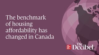 The Benchmark Of Housing Affordability Has Changed In Canada