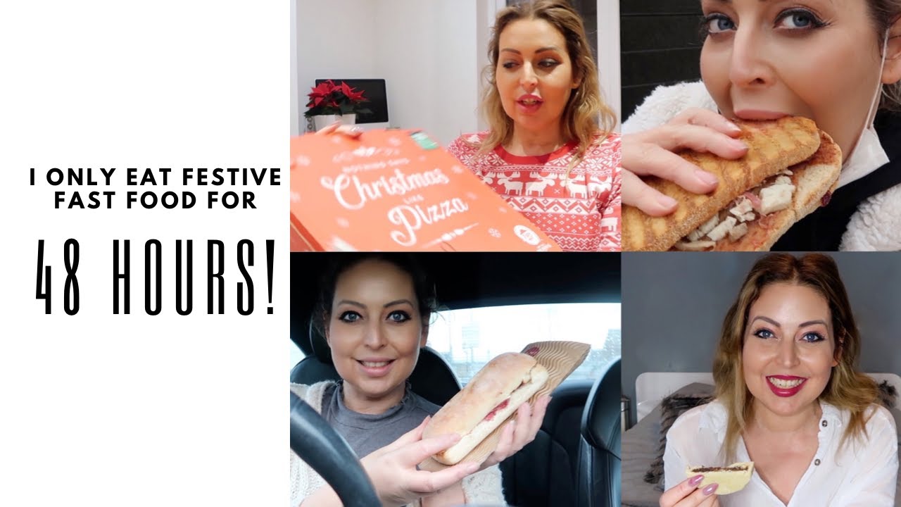 I ONLY ATE FESTIVE FAST FOOD FOR 48 HOURS - Tanya Louise