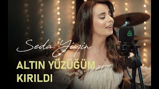 Seda Yiyin - Altın Yüzüğüm Kırıldı (Akustik Cover)