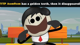Ytp Aumsum Has A Den Teeth, Then It Disappeared