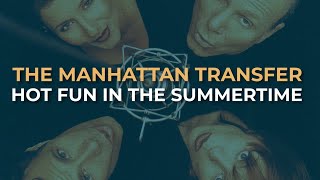 Watch Manhattan Transfer Hot Fun In The Summertime video