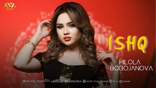 Hilola Bobojanova - Ishq Ҳилола Бобожанова -Ишқ Music