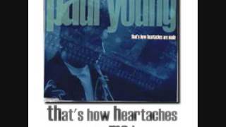 Watch Paul Young Thats How Heartaches Are Made video